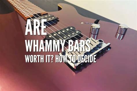are whammy bars worth it|Guitar whammy bars: what you need to know .